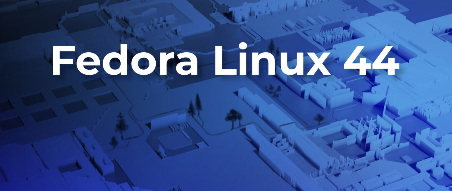 Fedora Linux 44 正式发布 引入Gnome 50与KDE Plasma 6.6